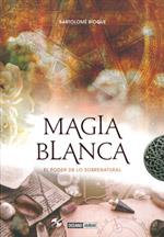 MAGIA BLANCA. EL PODER DE LO SOBRENATURAL | 9788475567471 | BIOQUE, BARTOLOME | Galatea Llibres | Llibreria online de Reus, Tarragona | Comprar llibres en català i castellà online