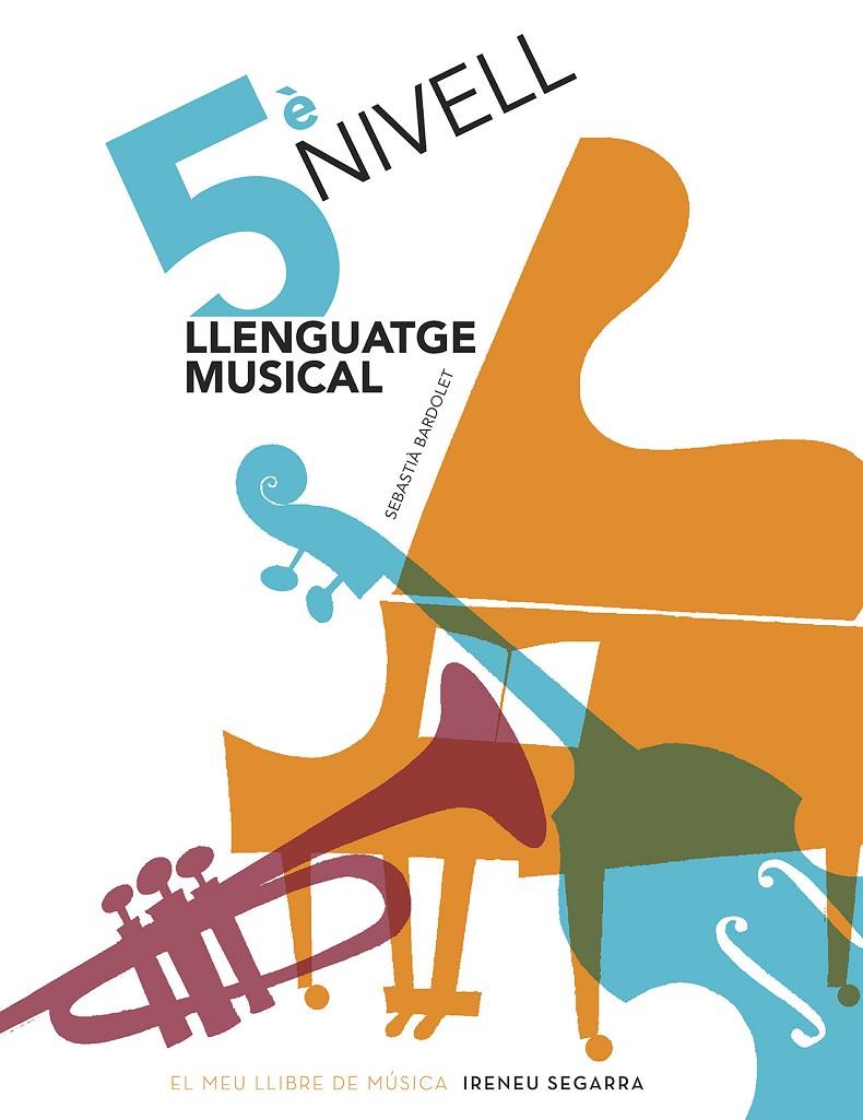 LLENGUATGE MUSICAL, 5È NIVELL | 9788498838923 | BARDOLET I PUJOL, SEBASTIÀ | Galatea Llibres | Llibreria online de Reus, Tarragona | Comprar llibres en català i castellà online