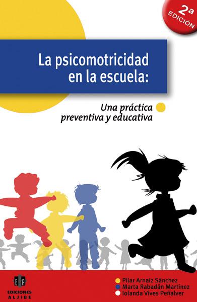 PSICOMOTRICIDAD EN LA ESCUELA, LA : UNA PRACTICA PREVENTIVA Y EDUCATIVA | 9788497004619 | ARNAIZ | Galatea Llibres | Llibreria online de Reus, Tarragona | Comprar llibres en català i castellà online