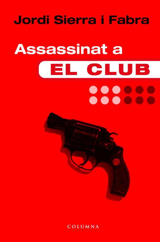 ASSASSINAT A EL CLUB | 9788466405997 | SIERRA I FABRA, JORDI | Galatea Llibres | Librería online de Reus, Tarragona | Comprar libros en catalán y castellano online