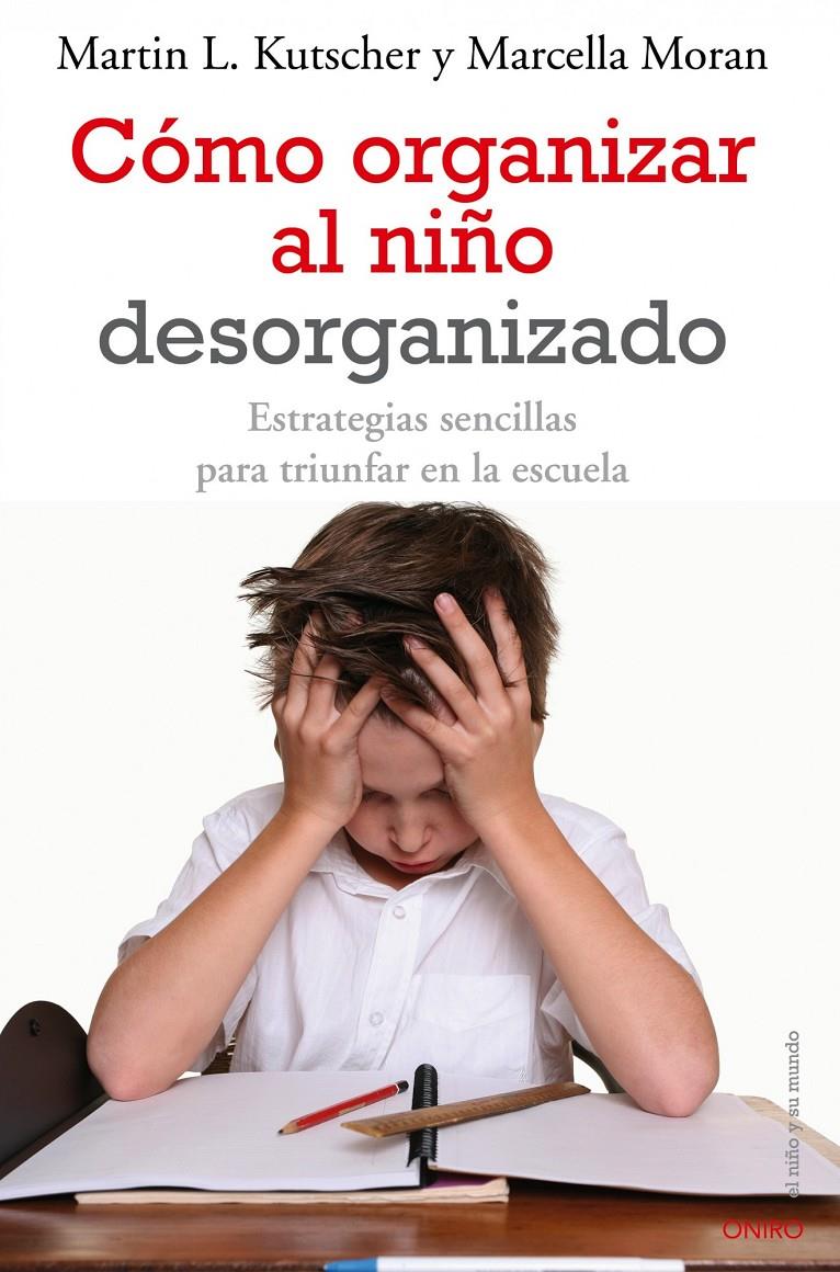 CÓMO ORGANIZAR AL NIÑO DESORGANIZADO | 9788497545457 | KUTSCHER/MARCELLA MORAN | Galatea Llibres | Llibreria online de Reus, Tarragona | Comprar llibres en català i castellà online