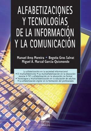 ALFABETIZACIONES Y TECNOLOGÍAS DE LA INFORMACIÓN Y LA COMUNICACIÓN | 9788497565943 | AREA MOREIRA, MANUEL /  GROS SALVAT, BEGOÑA Y MARZ | Galatea Llibres | Llibreria online de Reus, Tarragona | Comprar llibres en català i castellà online