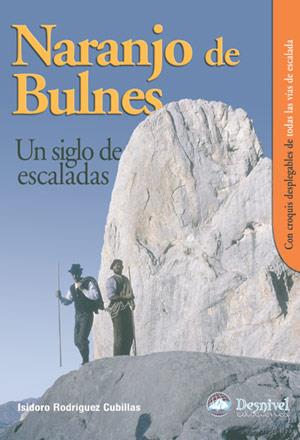 NARANJO DE BULNES : UN SIGLO DE ESCALADAS | 9788496192508 | RODRIGUEZ CUBILLAS, ISIDORO | Galatea Llibres | Llibreria online de Reus, Tarragona | Comprar llibres en català i castellà online