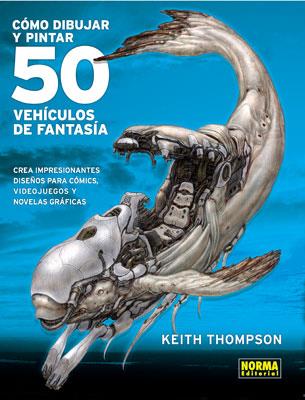 COMO DIBUJAR Y PINTAR 50 VEHICULOS DE FANTASIA | 9788498471762 | THOMPSON, KEITH | Galatea Llibres | Llibreria online de Reus, Tarragona | Comprar llibres en català i castellà online