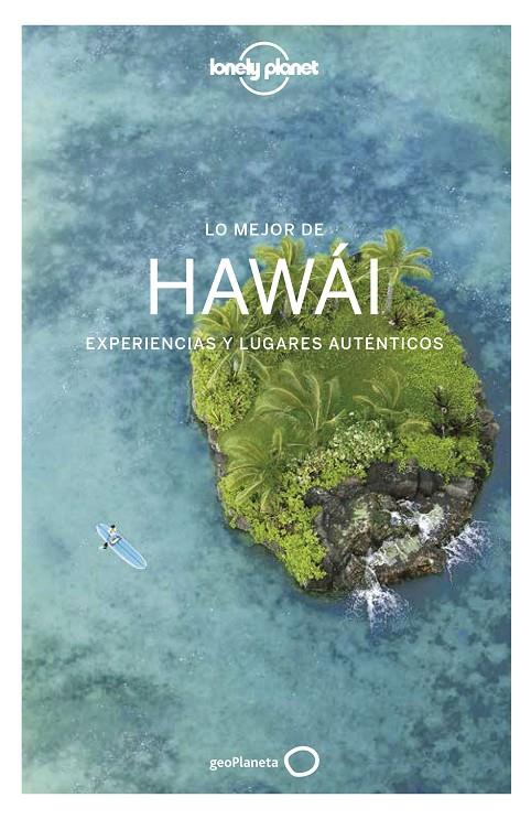 LO MEJOR DE HAWÁI LONELY PLANET 2018 | 9788408179542 | BALFOUR, AMY C./BELL, LOREN/BENCHWICK, GREG/BENSON, SARA/KARLIN, ADAM/MCLACHLAN, CRAIG/SKOLNICK, ADA | Galatea Llibres | Librería online de Reus, Tarragona | Comprar libros en catalán y castellano online