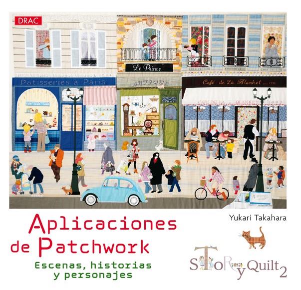 APLICACIONES DE PATCHWORK. ESCENAS, HISTORIAS Y PERSONAJES | 9788498745160 | TAKAHARA, YUKARI | Galatea Llibres | Llibreria online de Reus, Tarragona | Comprar llibres en català i castellà online