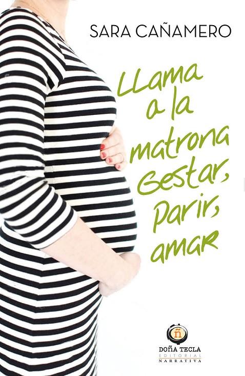 LLAMA A LA MATRONA. PARIR, CRIAR, AMAR | 9788494618567 | CAÑAMERO, SARA | Galatea Llibres | Llibreria online de Reus, Tarragona | Comprar llibres en català i castellà online