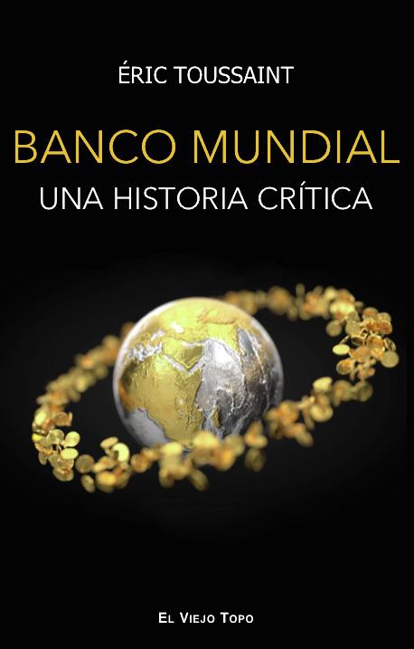 EL BANCO MUNDIAL UNA HISTORIA CRITICA | 9788419200143 | TOUSSAINT, ERIC | Galatea Llibres | Llibreria online de Reus, Tarragona | Comprar llibres en català i castellà online