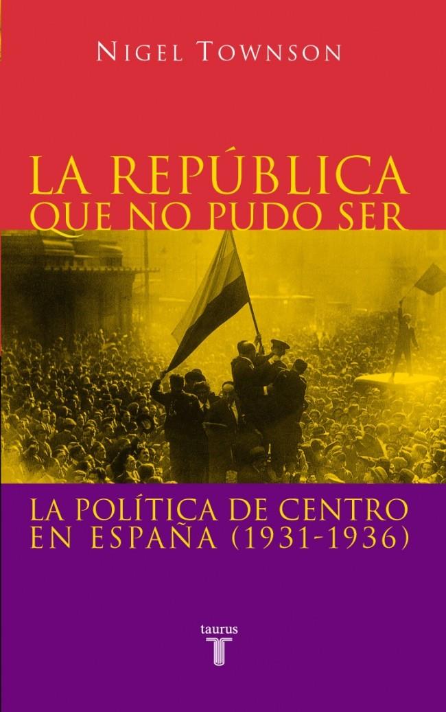 REPUBLICA QUE NO PUDO SER, LA | 9788430604876 | TOWNSON, NIGEL | Galatea Llibres | Llibreria online de Reus, Tarragona | Comprar llibres en català i castellà online