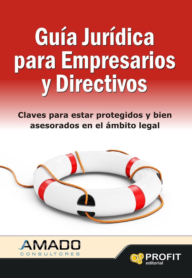 GUIA JURIDICA PARA EMPRESARIOS Y DIRECTIVOS | 9788415330738 | AMADO GUIRADO, JORDI | Galatea Llibres | Llibreria online de Reus, Tarragona | Comprar llibres en català i castellà online