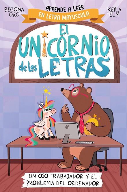 EL UNICORNIO DE LAS LETRAS 2 - UN OSO TRABAJADOR Y EL PROBLEMA DEL ORDENADOR | 9788448868987 | ORO, BEGOÑA | Galatea Llibres | Llibreria online de Reus, Tarragona | Comprar llibres en català i castellà online