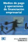 MEDIOS DE PAGO Y OPERACIONES DE FINANCIACION EMPRESARIAL | 9788478977536 | ALVAREZ GLEZ., ALFONSO | Galatea Llibres | Llibreria online de Reus, Tarragona | Comprar llibres en català i castellà online