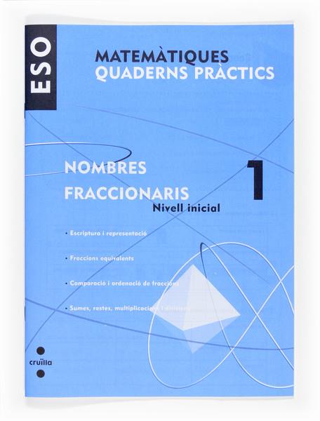 NOMBRES FRACCIONARIS 1 QUADERNS PRACTICS ESO NIVELL INICIAL | 9788466116725 | ROIG COMPANY, ALBERT/ARÉVALO, RAFAELA/ROMERALO RODRÍGUEZ, BENITO | Galatea Llibres | Llibreria online de Reus, Tarragona | Comprar llibres en català i castellà online