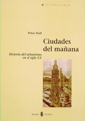 CIUDADES DEL MAÑANA.HISTORIA DEL URBANISMO EN EL (DIP) | 9788476281901 | HALL, PETER | Galatea Llibres | Llibreria online de Reus, Tarragona | Comprar llibres en català i castellà online