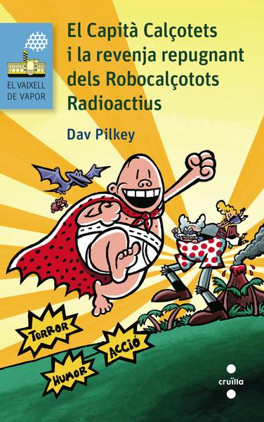 EL CAPITA CALÇOTETS I LA REVENJA REPUGNANT DELS ROBOCALÇOTOTS RADIOACTIUS (CAPITÀ CALÇOTETS, 10) | 9788466138697 | PILKEY, DAV | Galatea Llibres | Llibreria online de Reus, Tarragona | Comprar llibres en català i castellà online