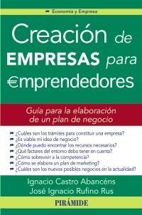 CREACIÓN DE EMPRESAS PARA EMPRENDEDORES | 9788436824216 | CASTRO ABANCÉNS, IGNACIO/RUFINO RUS, JOSÉ IGNACIO | Galatea Llibres | Llibreria online de Reus, Tarragona | Comprar llibres en català i castellà online