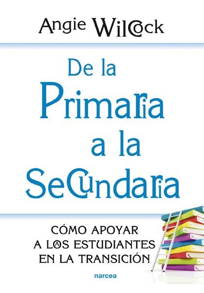 DE LA PRIMARIA A LA SECUNDARIA | 9788427720718 | WILCOCK, ANGIE | Galatea Llibres | Llibreria online de Reus, Tarragona | Comprar llibres en català i castellà online