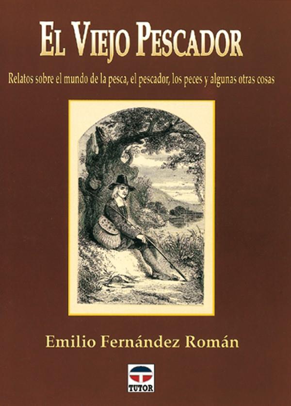 VIEJO PESCADOR, ELRELATOS SOBRE EL MUNDO DE LA PESCA,EL PESC | 9788479022426 | FERNANDEZ ROMAN, EMILIO | Galatea Llibres | Llibreria online de Reus, Tarragona | Comprar llibres en català i castellà online