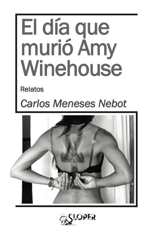 EL DÍA QUE MURÍO AMY WINEHOUSE | 9788494143731 | MENESES NEBOT, CARLOS | Galatea Llibres | Llibreria online de Reus, Tarragona | Comprar llibres en català i castellà online