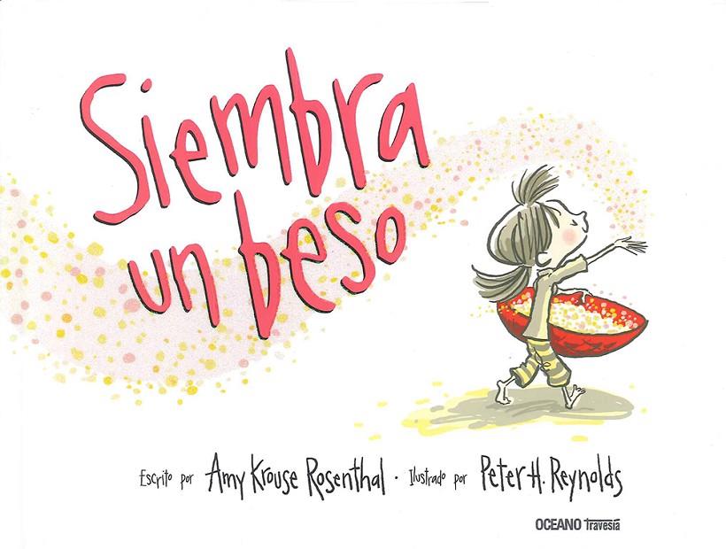 SIEMBRA UN BESO | 9786074009590 | ROSENTHAL, AMY KROUSE | Galatea Llibres | Librería online de Reus, Tarragona | Comprar libros en catalán y castellano online