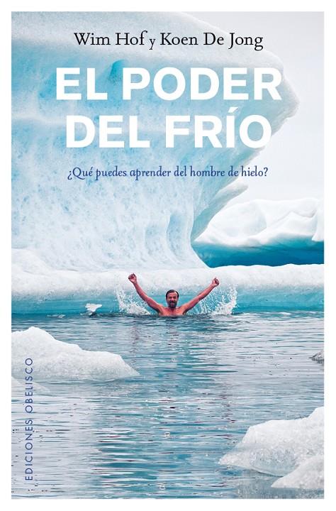 EL PODER DEL FRÍO | 9788491112068 | HOF, WIM/DE JONG, KOEN | Galatea Llibres | Llibreria online de Reus, Tarragona | Comprar llibres en català i castellà online