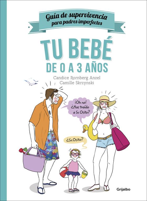 TU BEBÉ DE 0 A 3 AÑOS (GUÍA DE SUPERVIVENCIA PARA PADRES IMPERFECTOS) | 9788416449002 | RORNBERG, CANDICE / SKRZYNSKI, CAMILLE | Galatea Llibres | Llibreria online de Reus, Tarragona | Comprar llibres en català i castellà online