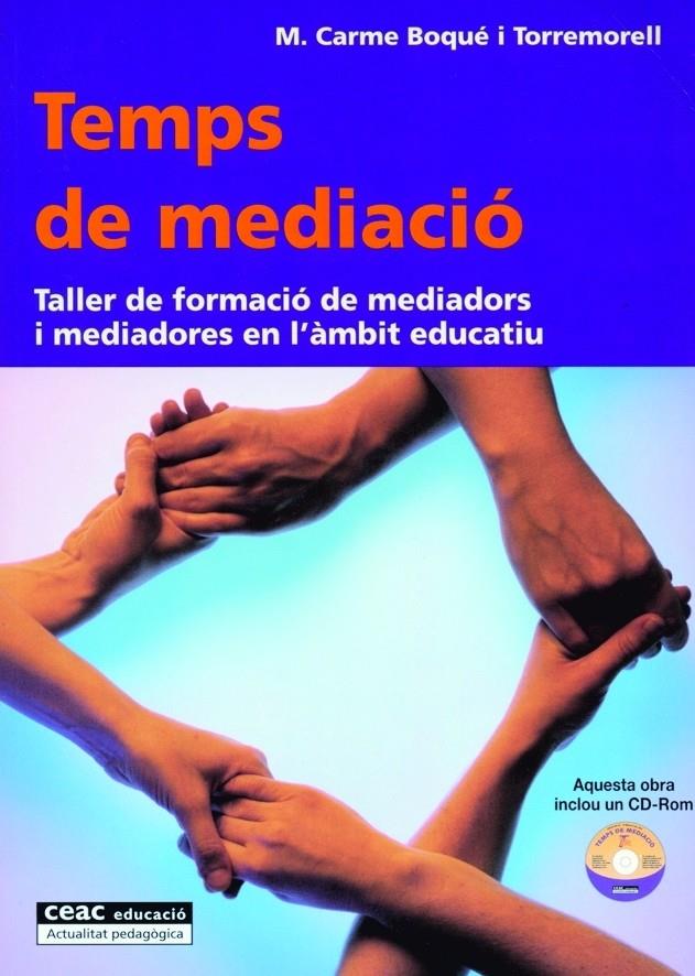 TEMPS DE MEDIACIO : TALLER DE FORMACIO DE MEDIADORS I MEDIAD | 9788432911705 | BOQUE I TORREMORELL, MARIA CARME | Galatea Llibres | Llibreria online de Reus, Tarragona | Comprar llibres en català i castellà online