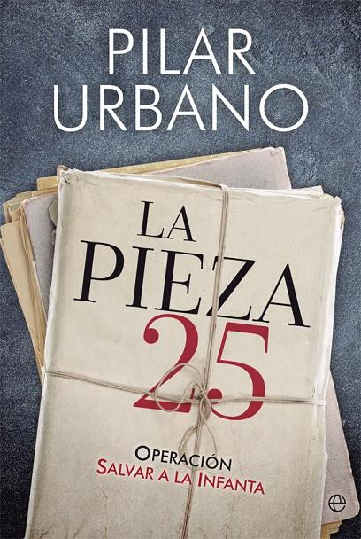 LA PIEZA 25 OPERACION SALVAR A LA INFANTA | 9788491641797 | URBANO, PILAR | Galatea Llibres | Llibreria online de Reus, Tarragona | Comprar llibres en català i castellà online