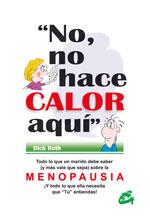 NO, NO HACE CALOR AQUI (MENOPAUSIA) | 9788484450474 | ROTH, DICK | Galatea Llibres | Librería online de Reus, Tarragona | Comprar libros en catalán y castellano online