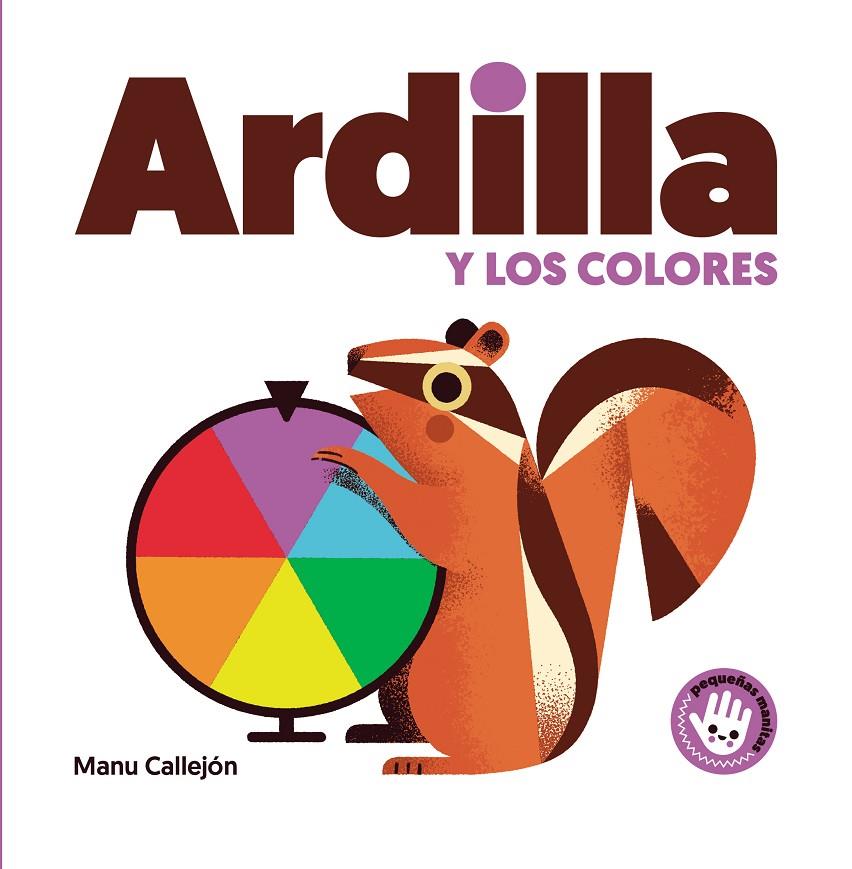 ARDILLA Y LOS COLORES (PEQUEÑAS MANITAS) | 9788448852931 | CALLEJÓN, MANU | Galatea Llibres | Llibreria online de Reus, Tarragona | Comprar llibres en català i castellà online