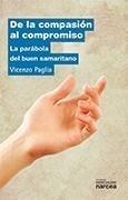 DE LA COMPASIÓN AL COMPROMISO. LA PARÁBOLA DEL BUEN SAMARITANO | 9788427716384 | PAGLIA, VINCENZO | Galatea Llibres | Llibreria online de Reus, Tarragona | Comprar llibres en català i castellà online