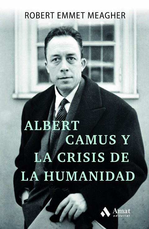 ALBERT CAMUS Y LA CRISIS DE LA HUMANIDAD | 9788497355193 | EMMET MEAGHER, ROBERT | Galatea Llibres | Llibreria online de Reus, Tarragona | Comprar llibres en català i castellà online