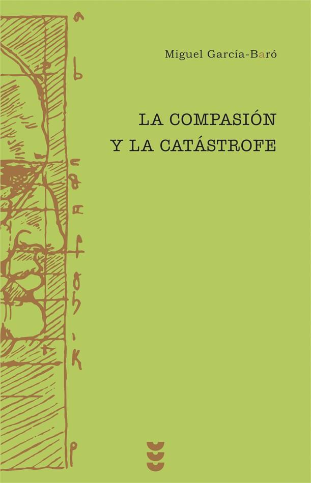 COMPASION Y LA CATASTROFE, LA | 9788430116454 | GARCIA BARO, MIGUEL | Galatea Llibres | Librería online de Reus, Tarragona | Comprar libros en catalán y castellano online