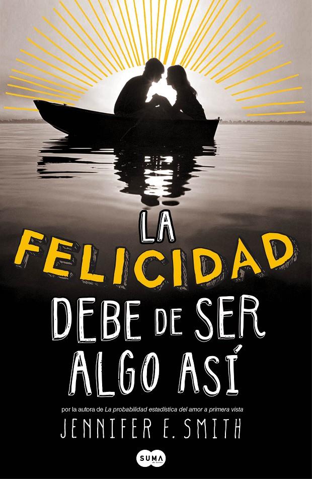 LA FELICIDAD DEBE DE SER ALGO ASÍ | 9788483655788 | SMITH, JENNIFER | Galatea Llibres | Llibreria online de Reus, Tarragona | Comprar llibres en català i castellà online