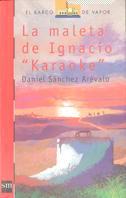 MALETA DE IGNACIO KARAOKE, LA | 9788434860810 | SANCHEZ AREVALO, DANIEL | Galatea Llibres | Librería online de Reus, Tarragona | Comprar libros en catalán y castellano online