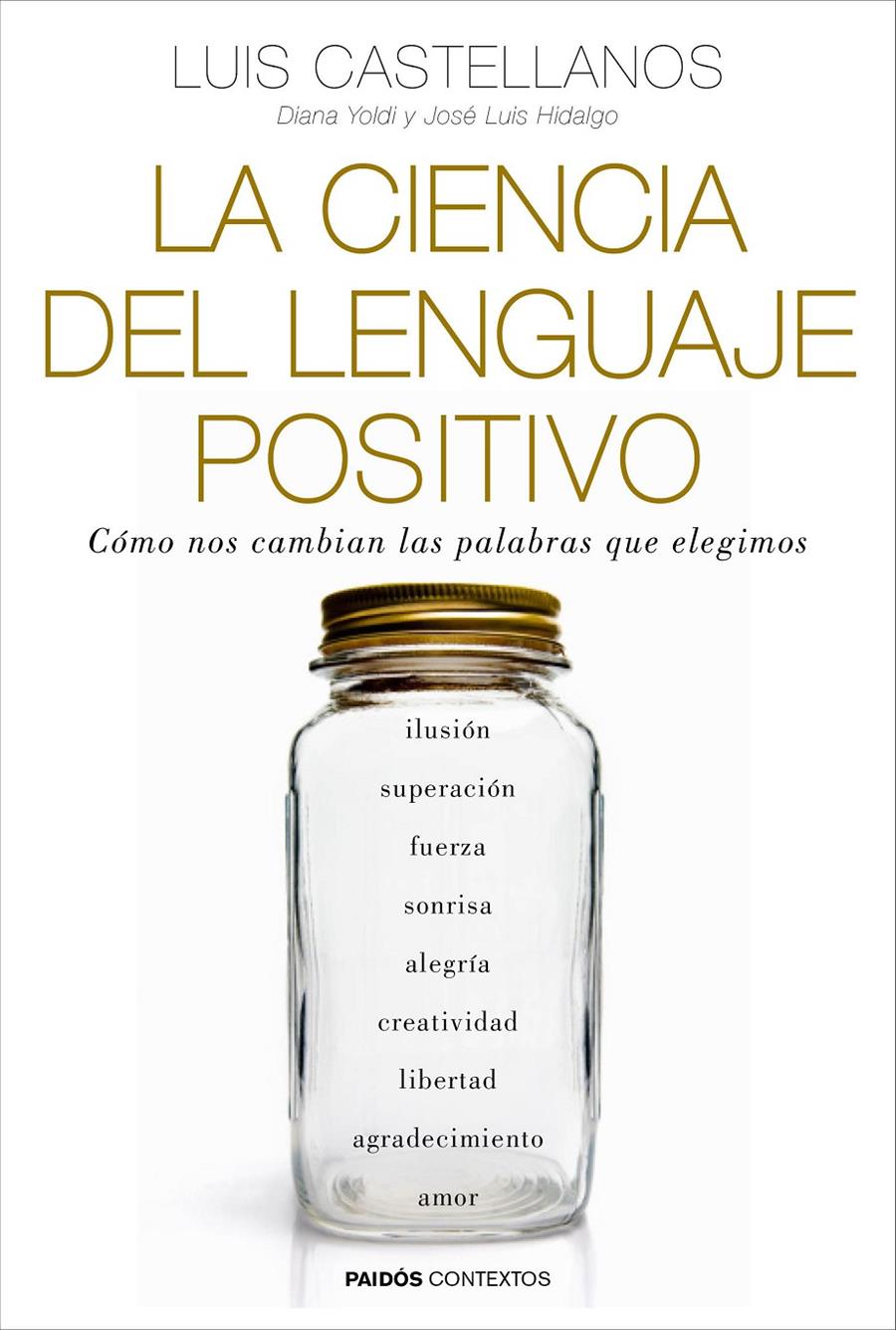 LA CIENCIA DEL LENGUAJE POSITIVO | 9788449331954 | CASTELLANOS, LUIS /DIANA YOLDI/JOSÉ LUIS HIDALGO | Galatea Llibres | Llibreria online de Reus, Tarragona | Comprar llibres en català i castellà online