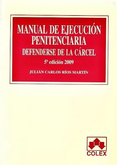 MANUAL DE EJECUCION PENITENCIARIA. DEFENDERSE DE LA CARCEL. 5ª EDICIÓN 2009 | 9788483421864 | RIOS MARTÍN, J.C. | Galatea Llibres | Llibreria online de Reus, Tarragona | Comprar llibres en català i castellà online