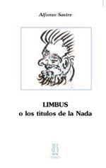 LIMBUS O LOS TITULOS DE LA NADA | 9788495786333 | SASTRE, ALFONSO | Galatea Llibres | Llibreria online de Reus, Tarragona | Comprar llibres en català i castellà online