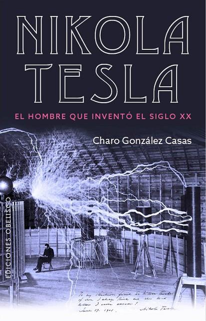 NIKOLA TESLA. EL HOMBRE QUE INVENTO EL SIGLO XX | 9788491113164 | GONZÁLEZ CASAS, CHARO | Galatea Llibres | Llibreria online de Reus, Tarragona | Comprar llibres en català i castellà online