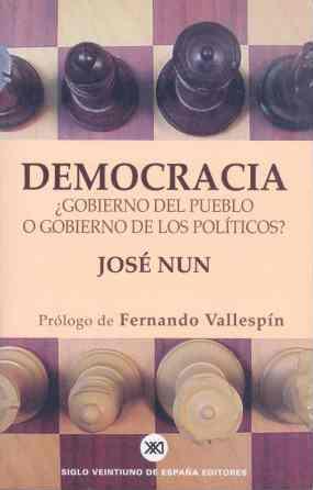 DEMOCRACIA. GOBIERNO DEL PUEBLO O GOBIERNO DE LOS POLITICOS? | 9788432310881 | NUN, JOSE | Galatea Llibres | Librería online de Reus, Tarragona | Comprar libros en catalán y castellano online