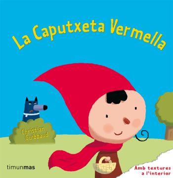 LA CAPUTXETA VERMELLA (AMB TEXTURES) | 9788499320106 | GUIBBAUD, CHRISTIAN | Galatea Llibres | Llibreria online de Reus, Tarragona | Comprar llibres en català i castellà online