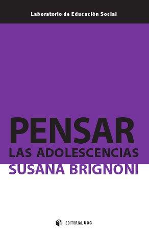 PENSAR LAS ADOLESCENCIAS | 9788490292297 | BRIGNONI, SUSANA | Galatea Llibres | Llibreria online de Reus, Tarragona | Comprar llibres en català i castellà online