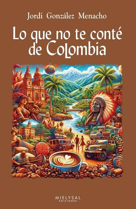 LO QUE NO TE CONTE DE COLOMBIA | 9788412864151 | GONZÁLEZ MENACHO, JORDI | Galatea Llibres | Llibreria online de Reus, Tarragona | Comprar llibres en català i castellà online