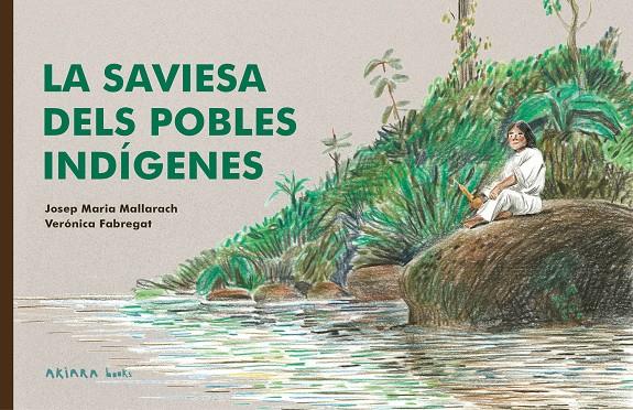 LA SAVIESA DELS POBLES INDÍGENES | 9788418972522 | MALLARACH, JOSEP MARIA | Galatea Llibres | Llibreria online de Reus, Tarragona | Comprar llibres en català i castellà online