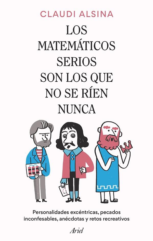 LOS MATEMÁTICOS SERIOS SON LOS QUE NO SE RÍEN NUNCA | 9788434437326 | ALSINA, CLAUDI | Galatea Llibres | Llibreria online de Reus, Tarragona | Comprar llibres en català i castellà online