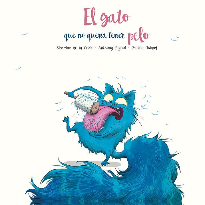 EL GATO QUE NO QUERÍA TENER PELO | 9788491455288 | DE LA CROIX, SÈVERINE/SIGNOL, ANTHONY | Galatea Llibres | Llibreria online de Reus, Tarragona | Comprar llibres en català i castellà online