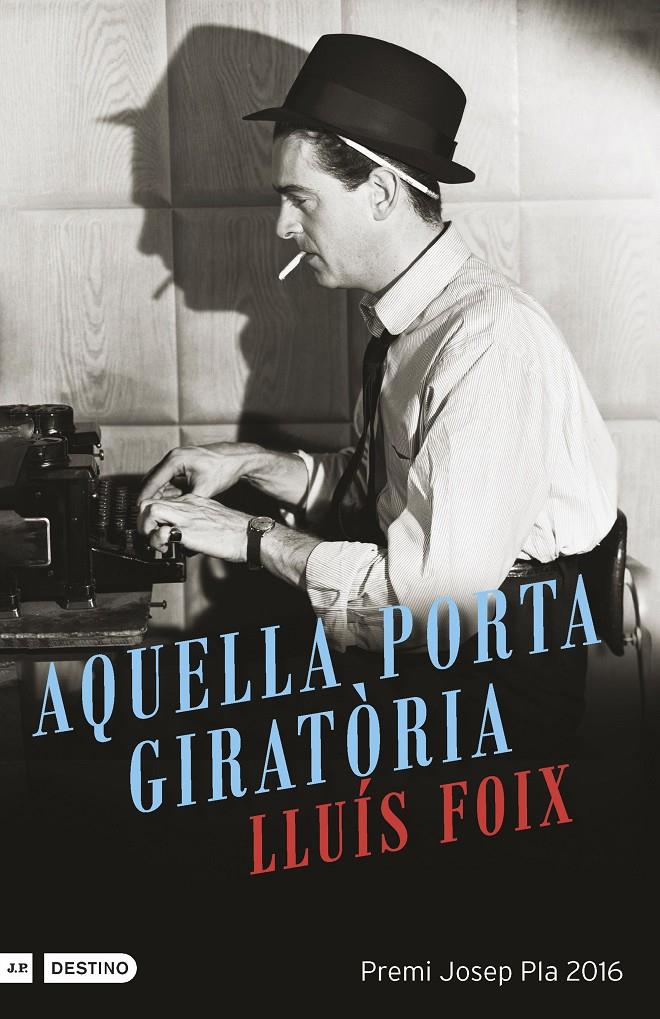 AQUELLA PORTA GIRATÒRIA (PREMI JOSEP PLA 2016) | 9788497102612 | FOIX, LLUÍS | Galatea Llibres | Llibreria online de Reus, Tarragona | Comprar llibres en català i castellà online