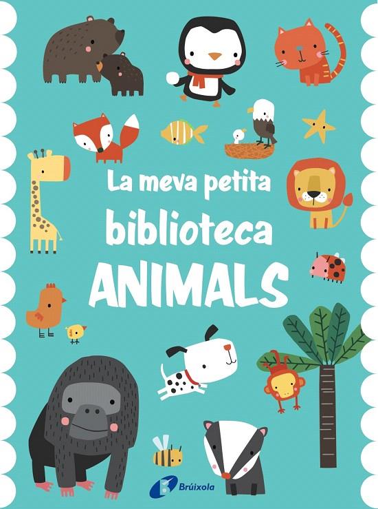 LA MEVA PETITA BIBLIOTECA. ANIMALS | 9788413491714 | VARIOS AUTORES | Galatea Llibres | Librería online de Reus, Tarragona | Comprar libros en catalán y castellano online