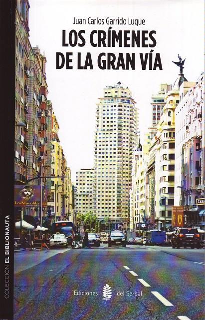 LOS CRÍMENES DE LA GRAN VÍA | 9788476287217 | GARRIDO LUQUE, JUAN CARLOS | Galatea Llibres | Llibreria online de Reus, Tarragona | Comprar llibres en català i castellà online