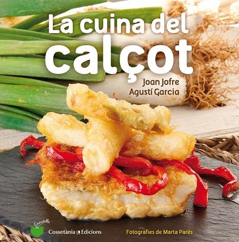 LA CUINA DEL CALÇOT | 9788490343906 | JOFRE ESPAÑOL, JOAN/GARCIA CARRION, AGUSTÍ | Galatea Llibres | Librería online de Reus, Tarragona | Comprar libros en catalán y castellano online